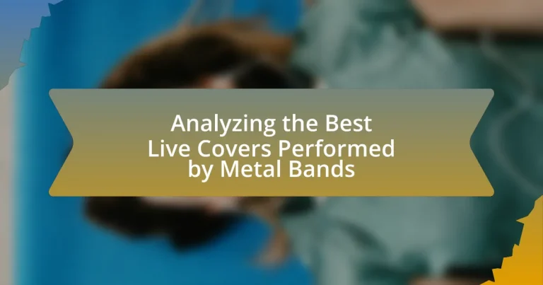 Analyzing the Best Live Covers Performed by Metal Bands
