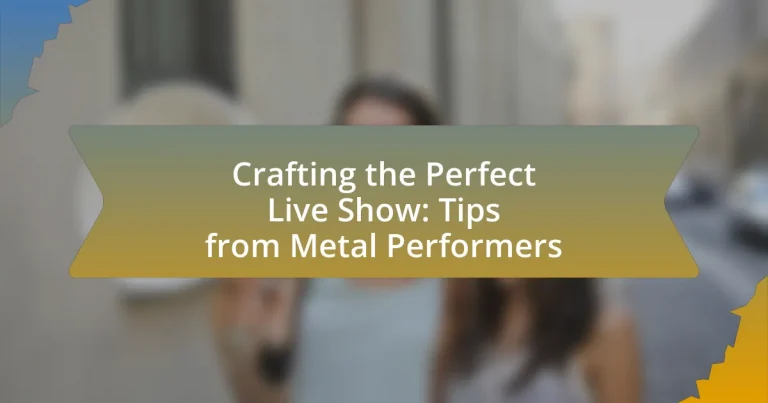 Crafting the Perfect Live Show: Tips from Metal Performers