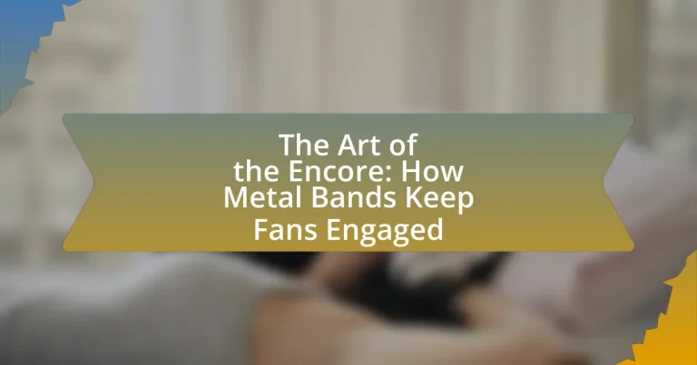 The Art of the Encore: How Metal Bands Keep Fans Engaged