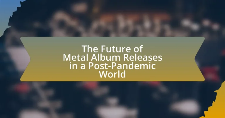 The Future of Metal Album Releases in a Post-Pandemic World