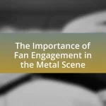 The Importance of Fan Engagement in the Metal Scene