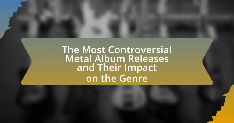 The Most Controversial Metal Album Releases and Their Impact on the Genre
