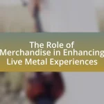 The Role of Merchandise in Enhancing Live Metal Experiences