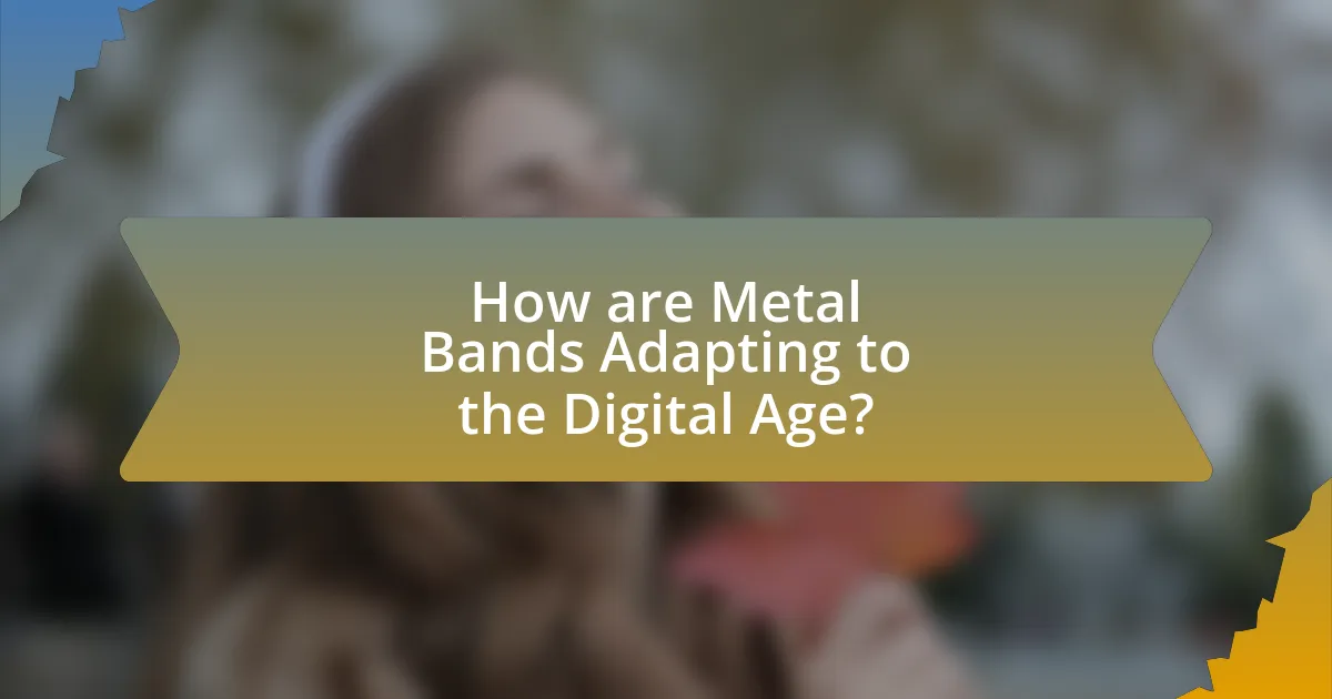 How are Metal Bands Adapting to the Digital Age?