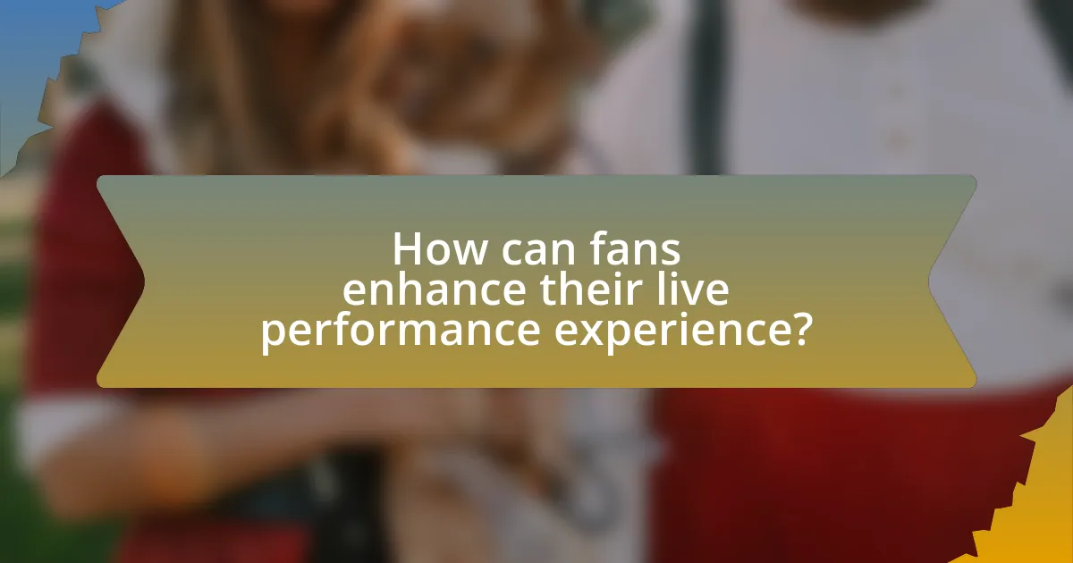 How can fans enhance their live performance experience?