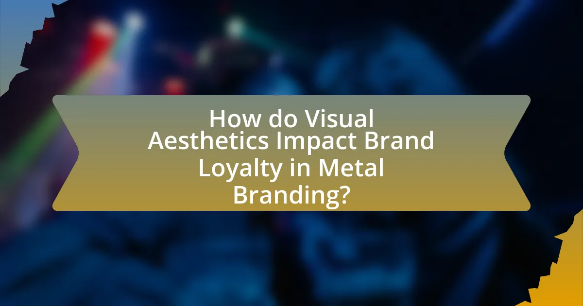 How do Visual Aesthetics Impact Brand Loyalty in Metal Branding?