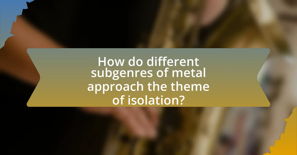 How do different subgenres of metal approach the theme of isolation?
