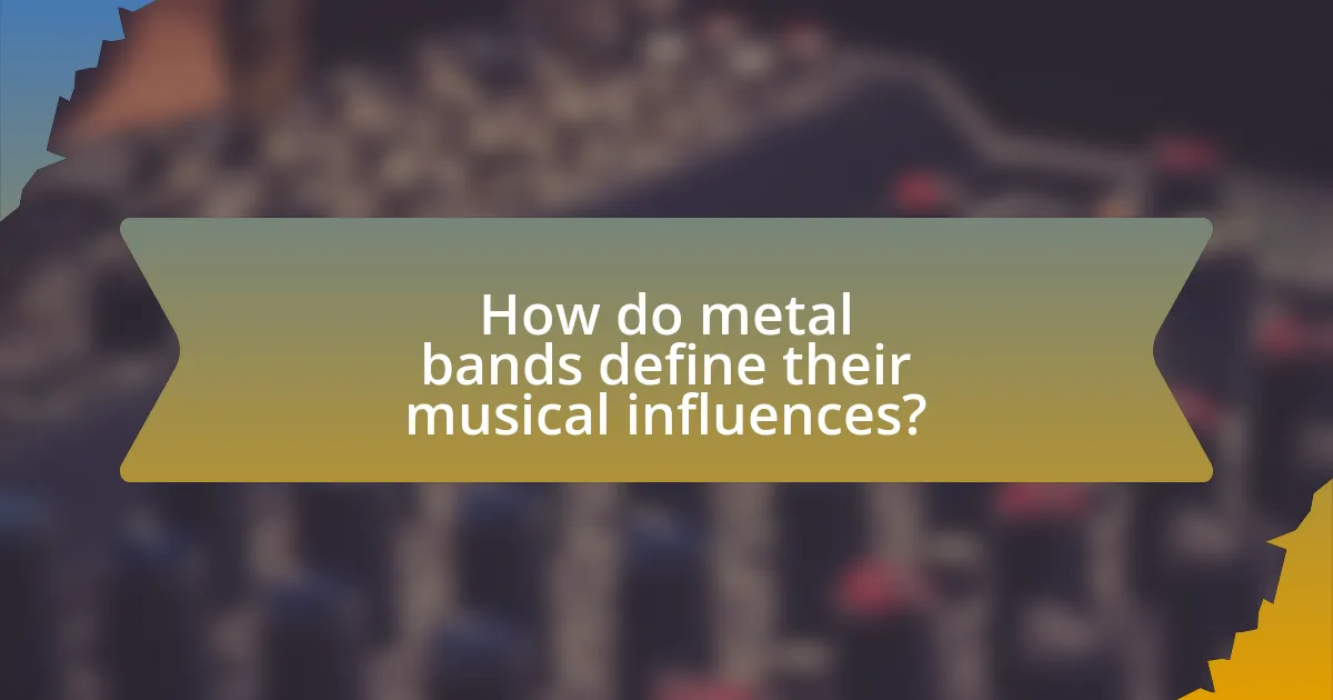 How do metal bands define their musical influences?