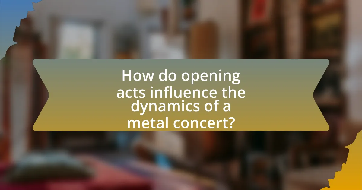 How do opening acts influence the dynamics of a metal concert?