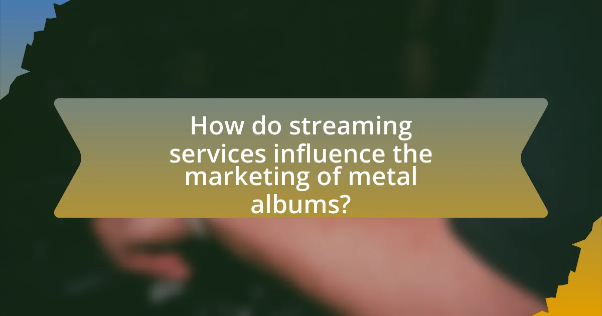 How do streaming services influence the marketing of metal albums?