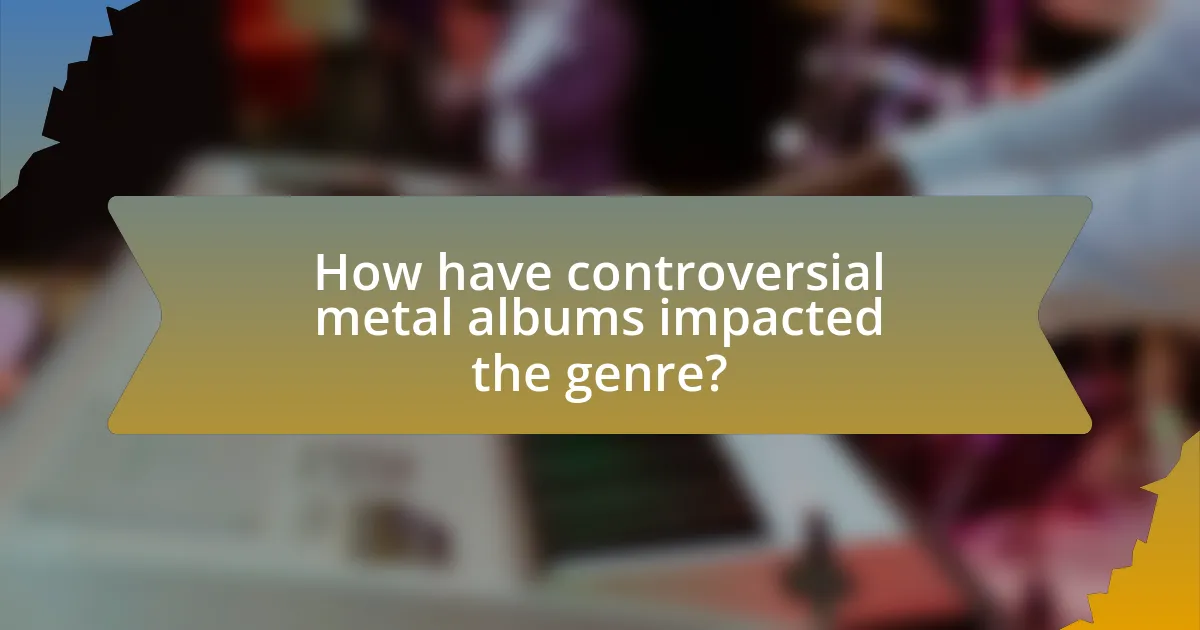 How have controversial metal albums impacted the genre?