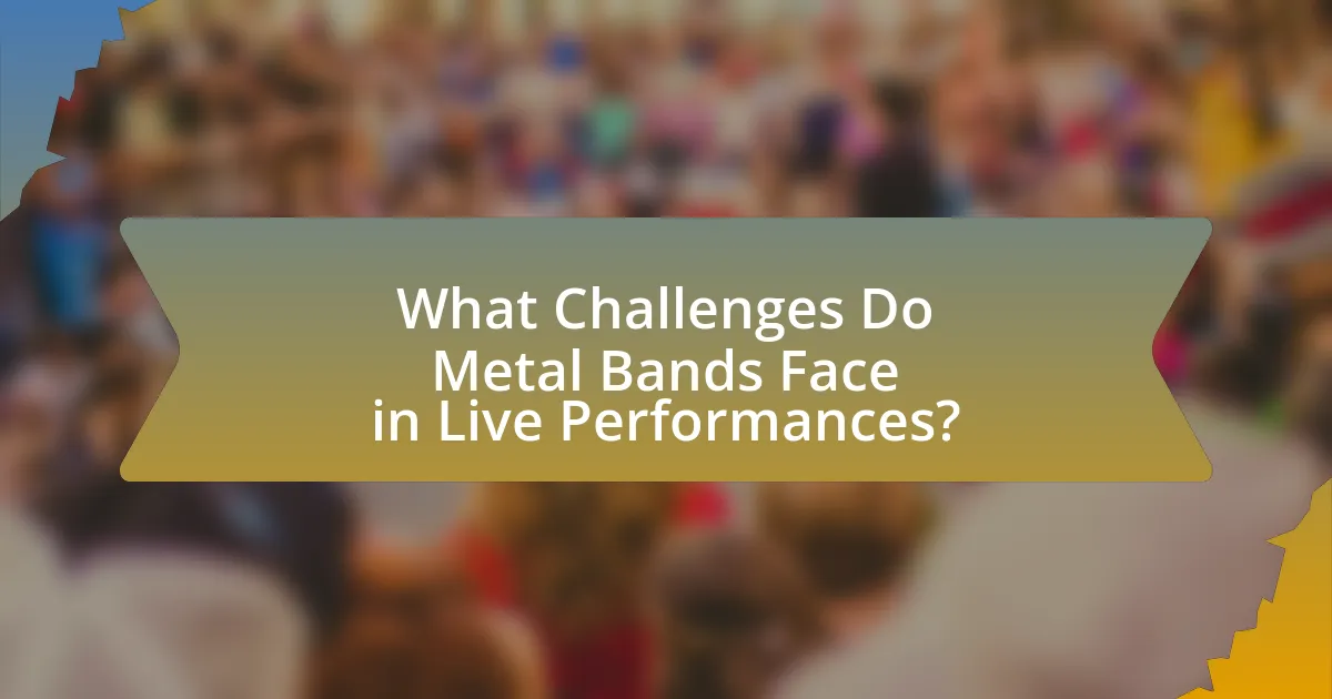 What Challenges Do Metal Bands Face in Live Performances?