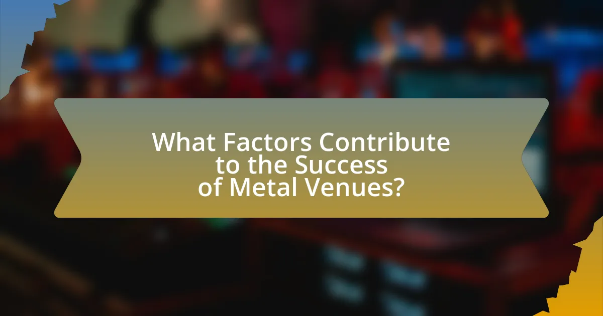 What Factors Contribute to the Success of Metal Venues?