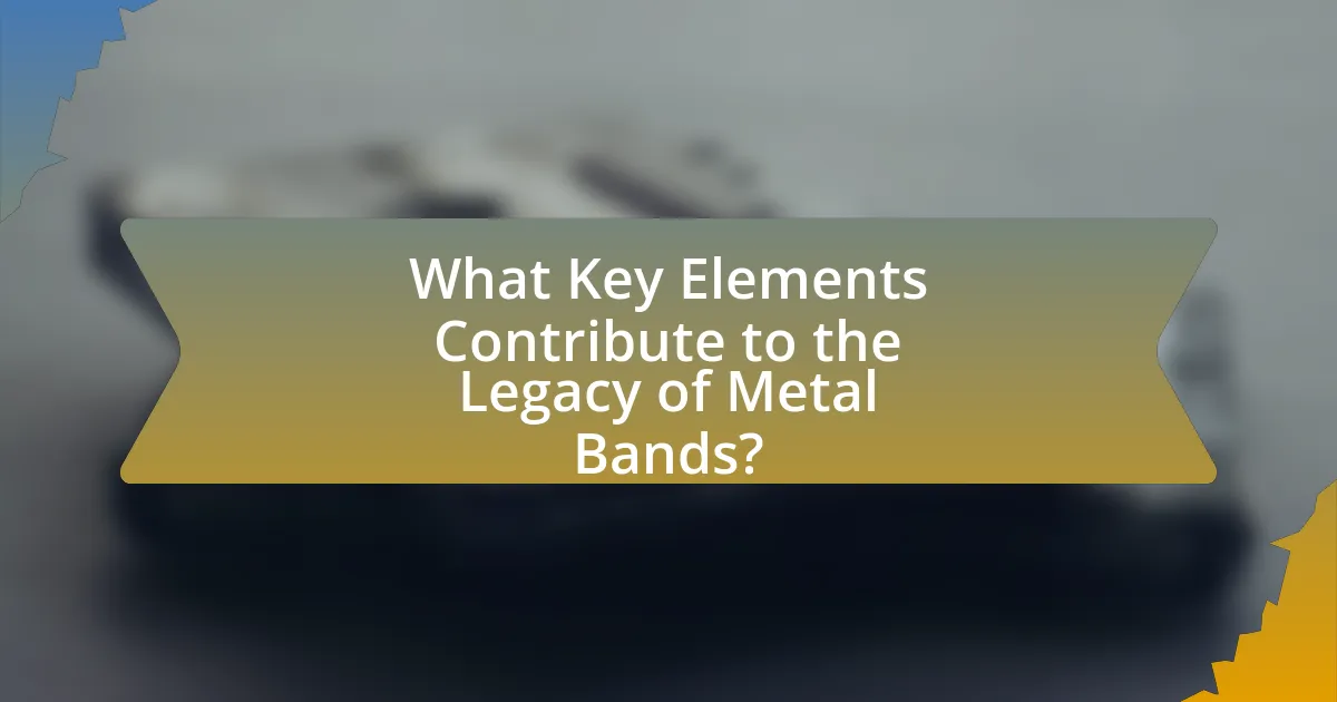 What Key Elements Contribute to the Legacy of Metal Bands?