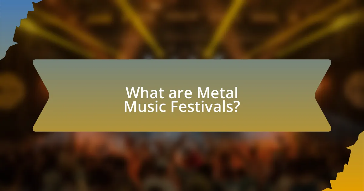 What are Metal Music Festivals?