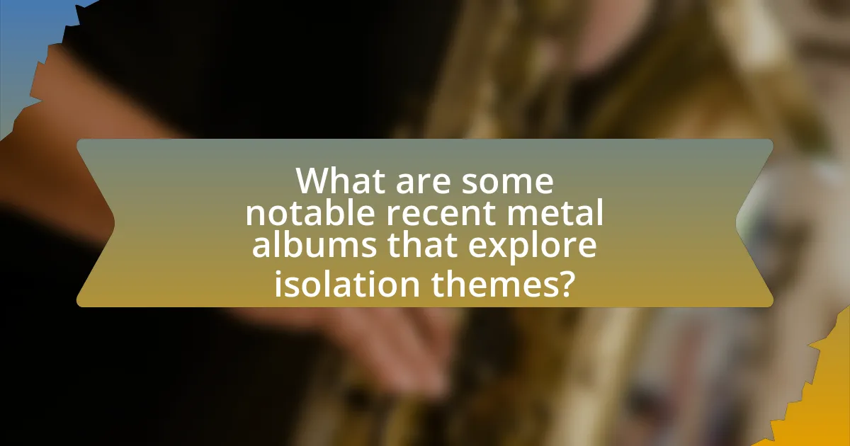 What are some notable recent metal albums that explore isolation themes?