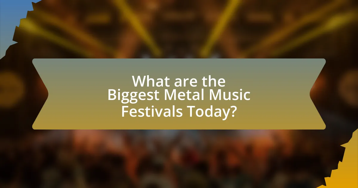 What are the Biggest Metal Music Festivals Today?