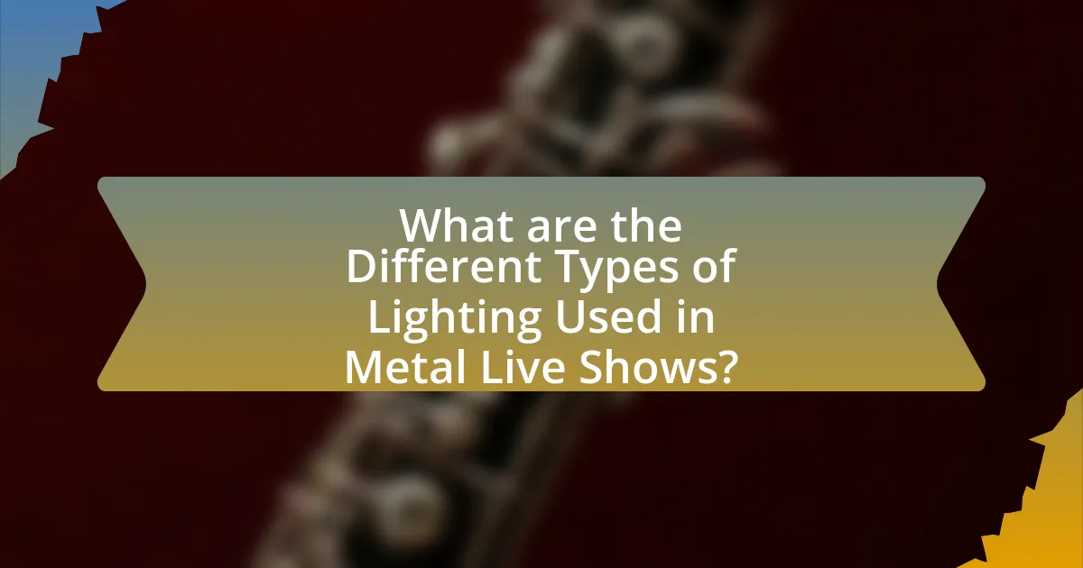 What are the Different Types of Lighting Used in Metal Live Shows?