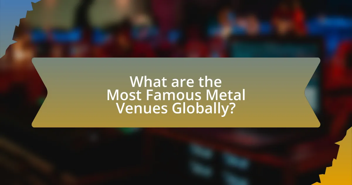 What are the Most Famous Metal Venues Globally?