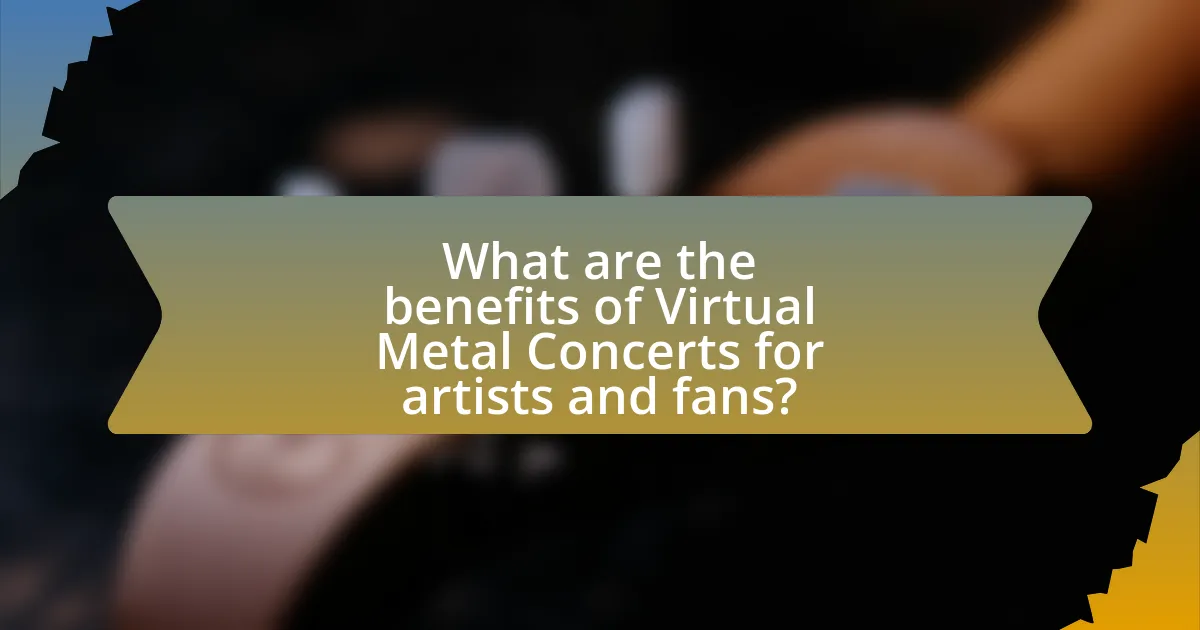 What are the benefits of Virtual Metal Concerts for artists and fans?