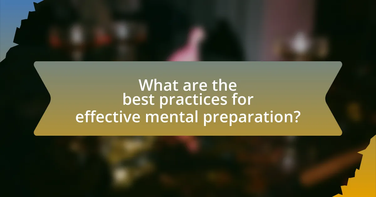 What are the best practices for effective mental preparation?