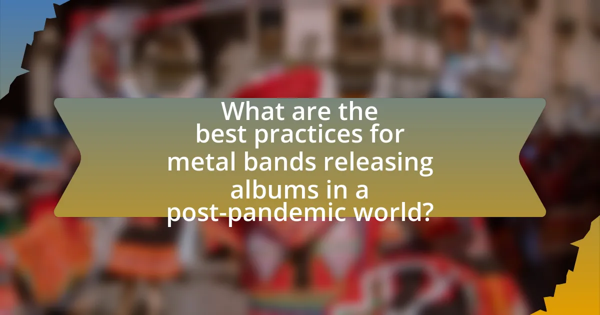 What are the best practices for metal bands releasing albums in a post-pandemic world?