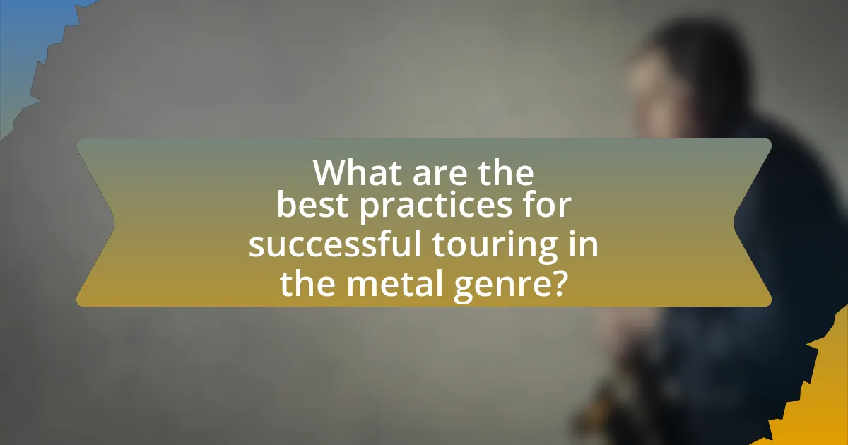 What are the best practices for successful touring in the metal genre?
