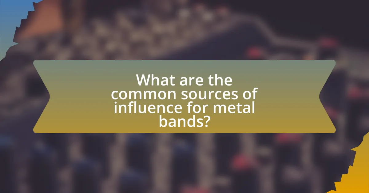 What are the common sources of influence for metal bands?