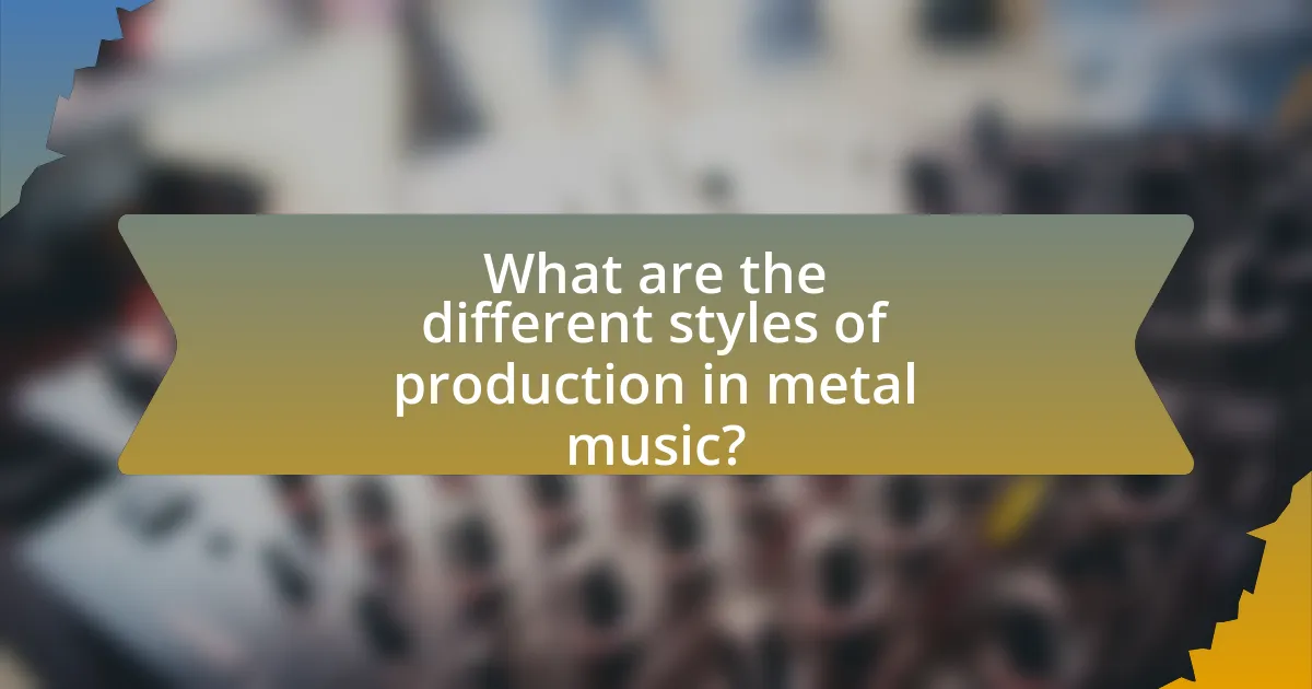What are the different styles of production in metal music?