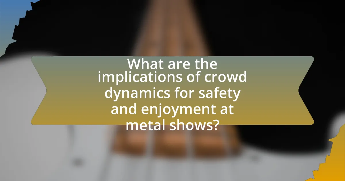 What are the implications of crowd dynamics for safety and enjoyment at metal shows?