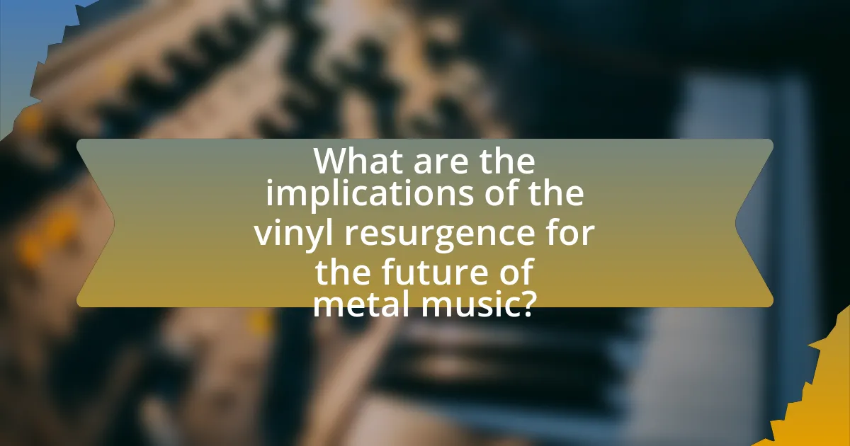 What are the implications of the vinyl resurgence for the future of metal music?