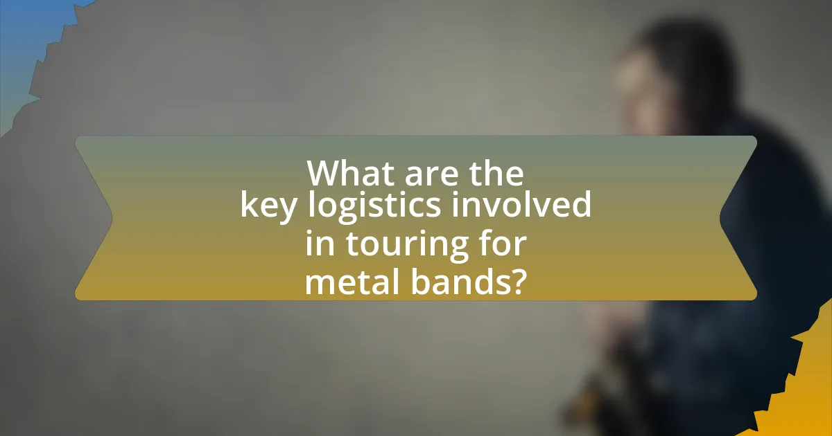 What are the key logistics involved in touring for metal bands?