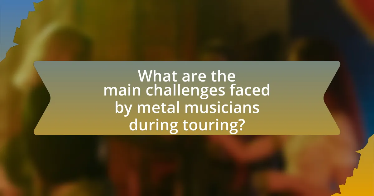 What are the main challenges faced by metal musicians during touring?