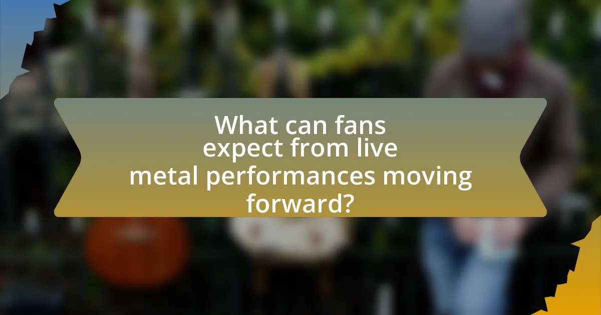 What can fans expect from live metal performances moving forward?