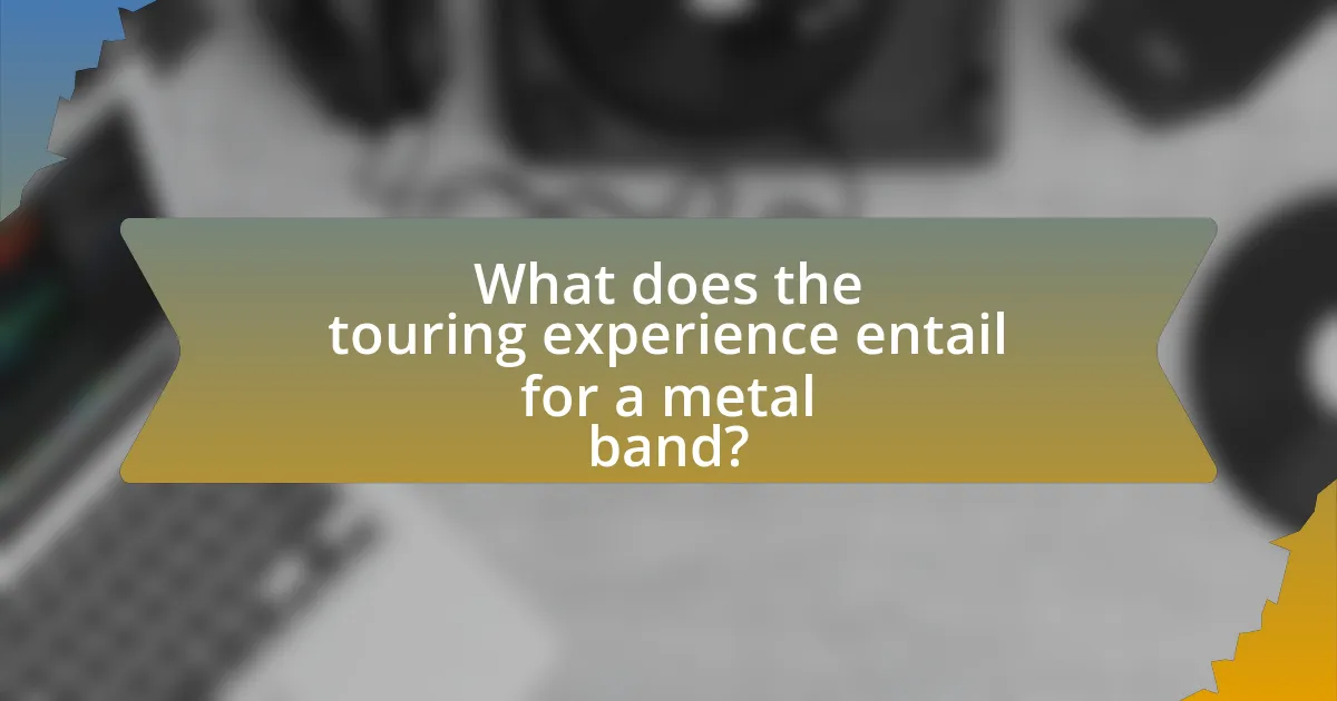 What does the touring experience entail for a metal band?