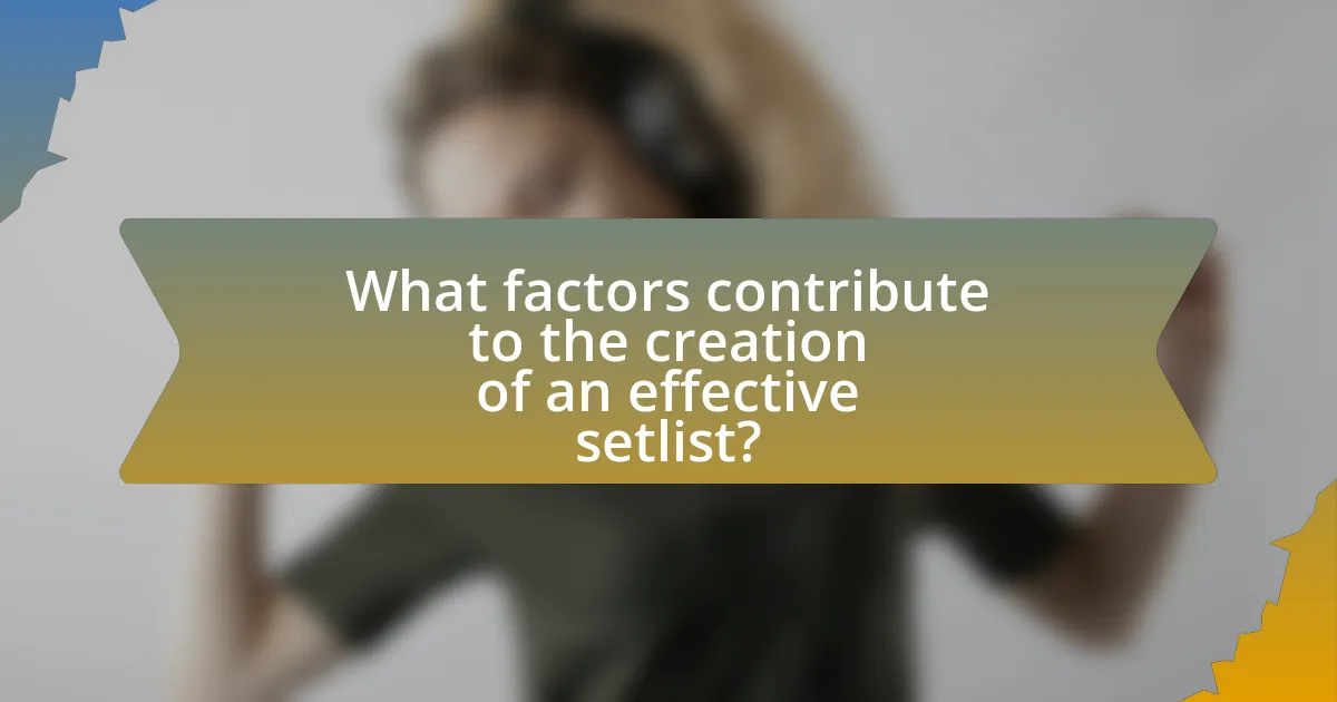 What factors contribute to the creation of an effective setlist?