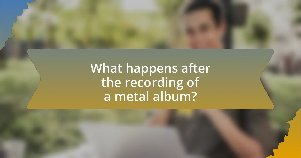What happens after the recording of a metal album?