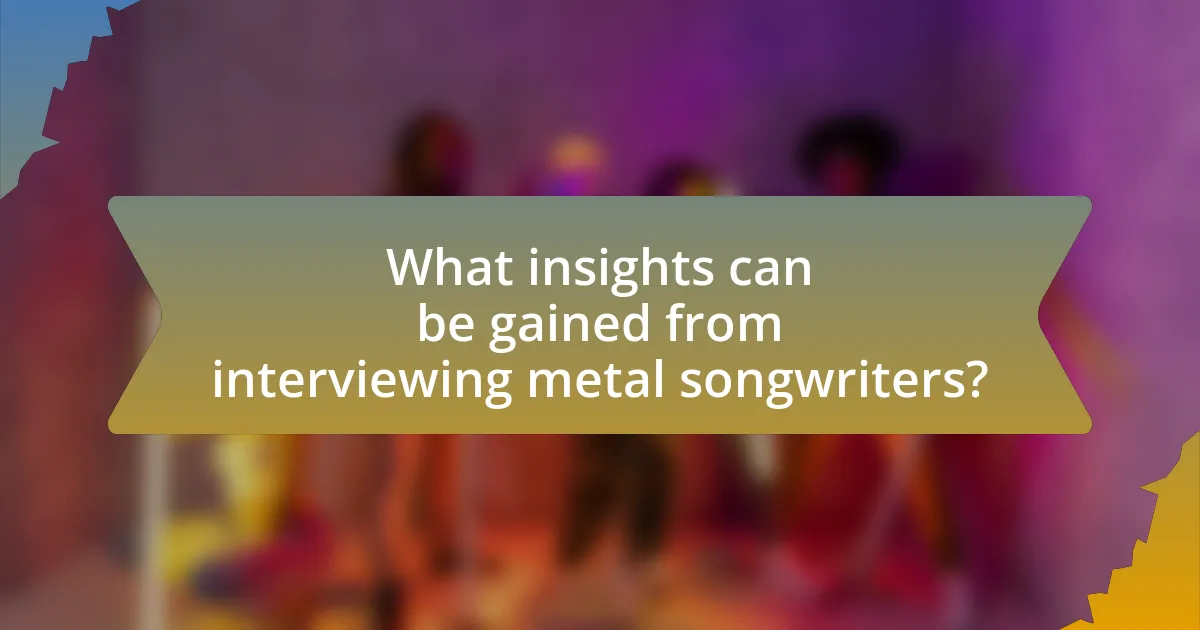 What insights can be gained from interviewing metal songwriters?