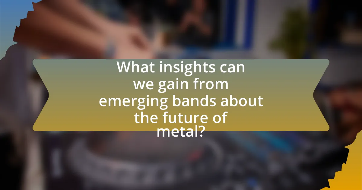 What insights can we gain from emerging bands about the future of metal?