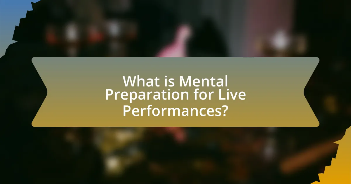 What is Mental Preparation for Live Performances?