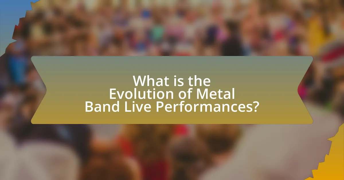 What is the Evolution of Metal Band Live Performances?