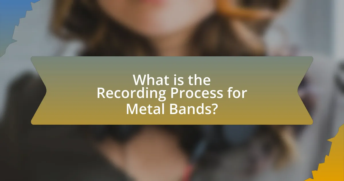 What is the Recording Process for Metal Bands?