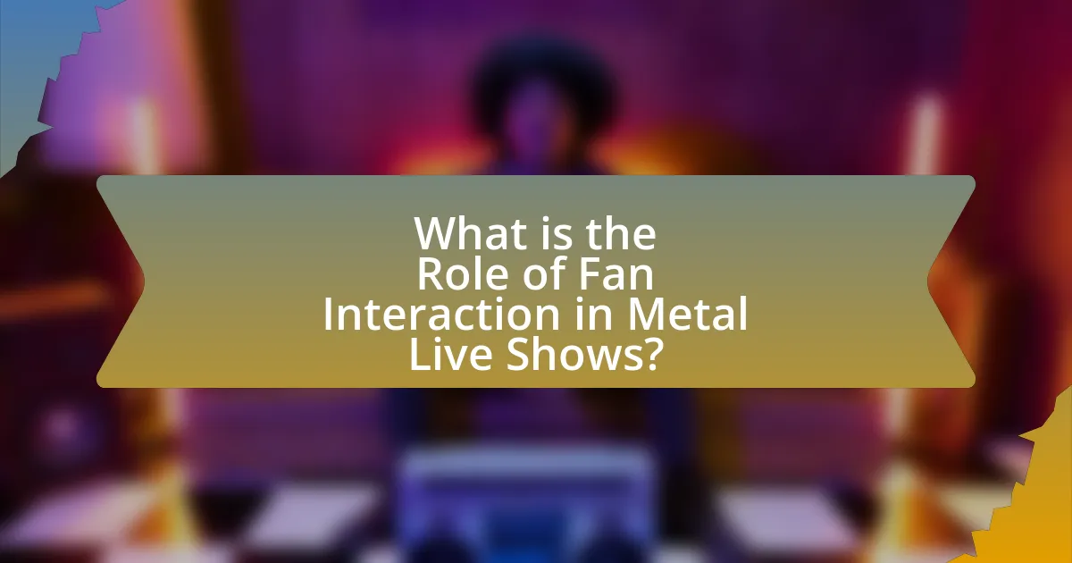 What is the Role of Fan Interaction in Metal Live Shows?
