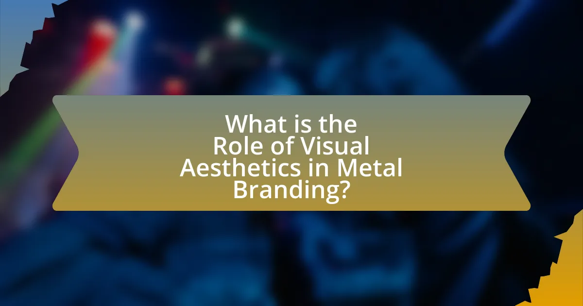 What is the Role of Visual Aesthetics in Metal Branding?