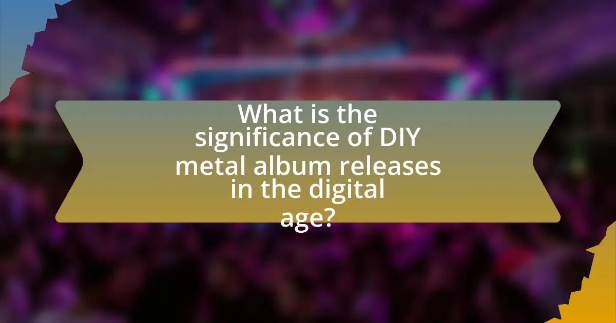 What is the significance of DIY metal album releases in the digital age?