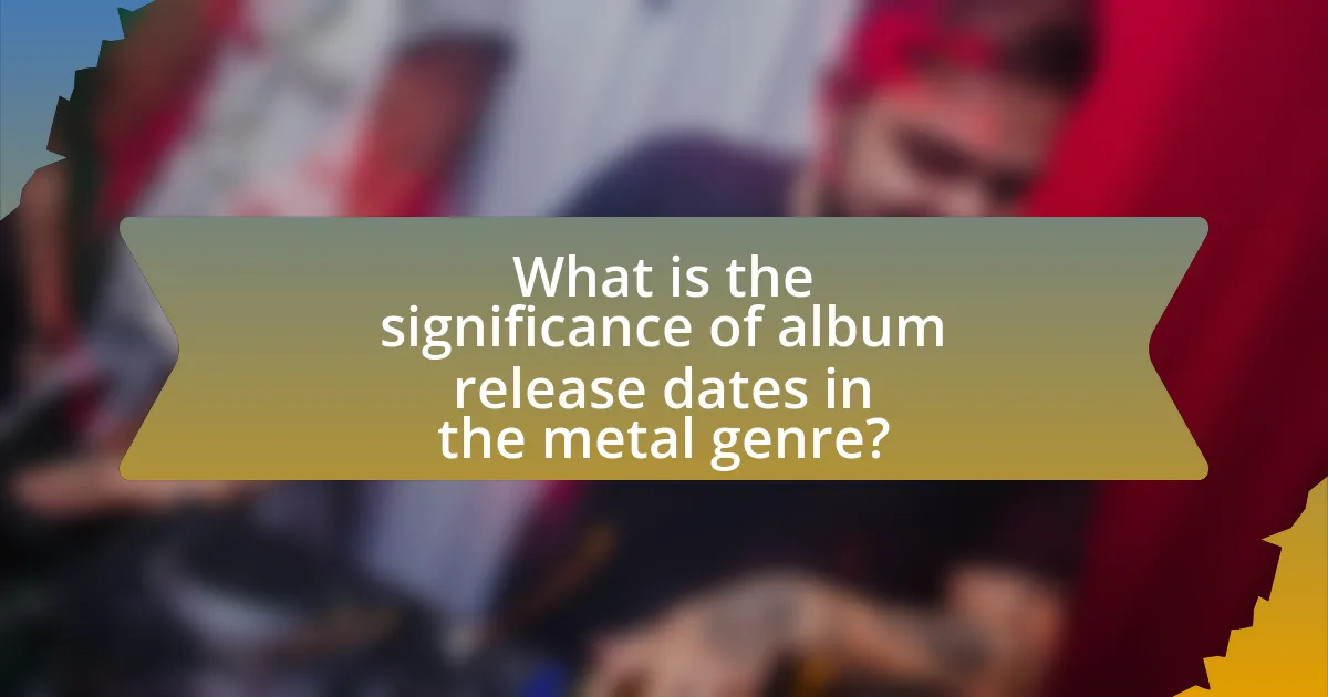 What is the significance of album release dates in the metal genre?
