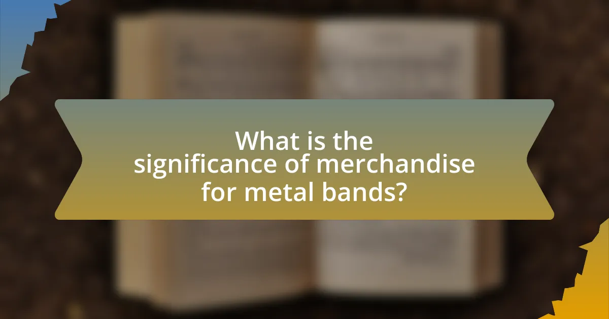 What is the significance of merchandise for metal bands?