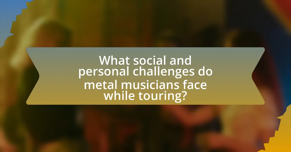 What social and personal challenges do metal musicians face while touring?