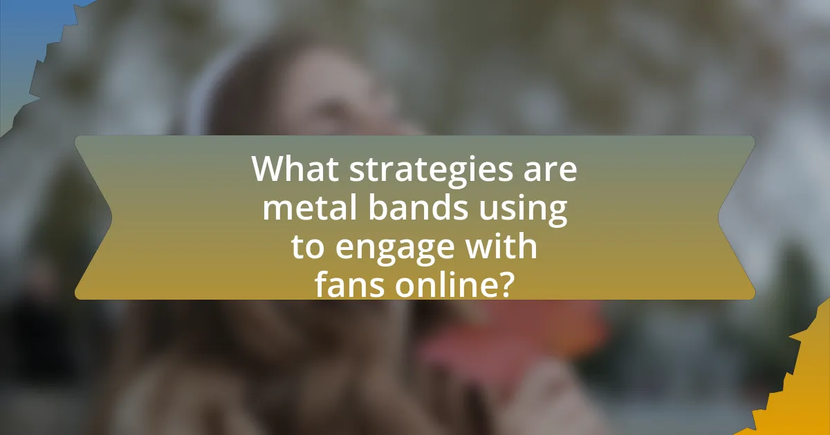 What strategies are metal bands using to engage with fans online?
