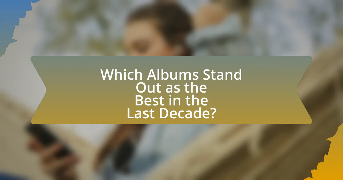Which Albums Stand Out as the Best in the Last Decade?